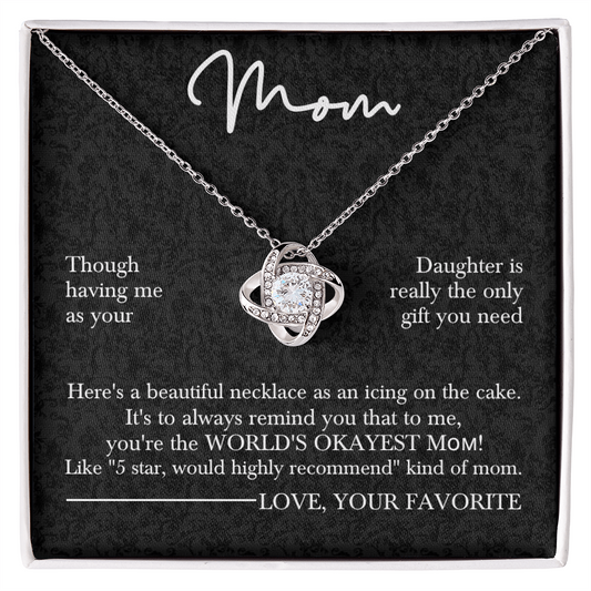 To the World's Okayest Mom – Love Knot Necklace for Mother's Day